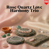 Rose Quartz Love Harmony Trio