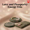 Love and Prosperity Energy Trio